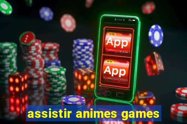 assistir animes games